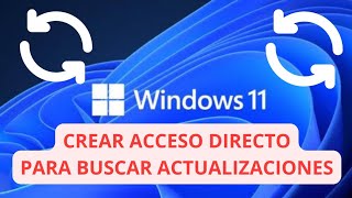 CREAR ACCESO DIRECTO PARA BUSCAR ACTUALIZACIONES EN WINDOWS 11 [upl. by Ackerley686]