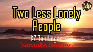 Two Less Lonely People by KZ Tandingan Karaoke Version [upl. by Clements]