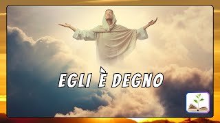 Egli è degno  Canto con testo [upl. by Albric281]