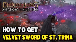 Elden Ring VELVET SWORD OF ST TRINA Weapon Location Eternal Sleep  Shadow of the Erdtree DLC [upl. by Kaspar]