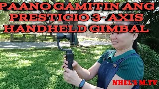 PAANO GAMITIN ANG PRESTIGIO 3AXIS HANDHELD GIMBALNHELS MTV [upl. by Emanuele]