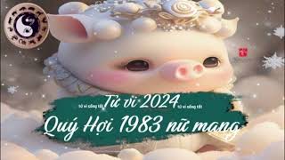 Tử vi tuổi Quý Hợi 1983 nữ mạng năm 2024 [upl. by Pega477]