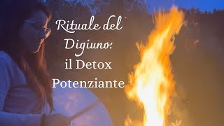 Rituale del digiuno detox potenziante e ritorno al sentire [upl. by Saddler705]