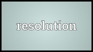 Resolution Meaning [upl. by Quickman]