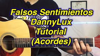 Falsos Sentimientos Tutorial DannyLux Acordes [upl. by Asek]