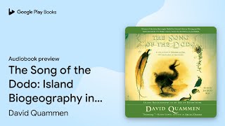 The Song of the Dodo Island Biogeography in an… by David Quammen · Audiobook preview [upl. by Helmer420]