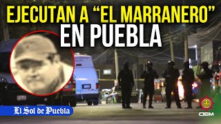 Ejecutan a “El Marranero” presunto líder criminal de un cártel de Guerrero en Puebla [upl. by Aicinod]