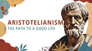 Aristotelianism The Path to a Good Life [upl. by Anniken658]