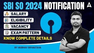 SBI SO Notification 2024  SBI SO Salary Eligibility Exam Pattern Vacancy  Complete Details [upl. by Hepza]