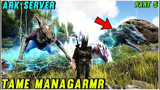 ARK Survival Evolved ServerTame ManagarmrPart 5Mr SASI [upl. by Niroc82]