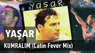 Yaşar  Kumralım Latin Fever Mix [upl. by Asenaj906]