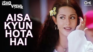 Aisa Kyon Hota Hai Baar Baar Kya Isko Hi Kehte Hain Pyaar  Ishq Vishk  Alka Yagnik  Amrita Rao [upl. by Einafats]