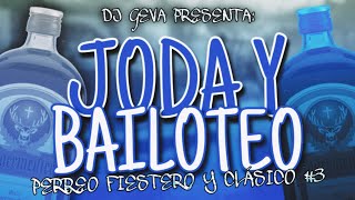 PERREO FIESTERO Y CLÁSICO 3  JODA Y BAILOTEO  DJ GEVA [upl. by Kalil]