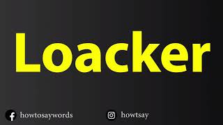 How To Pronounce Loacker [upl. by Harbard953]