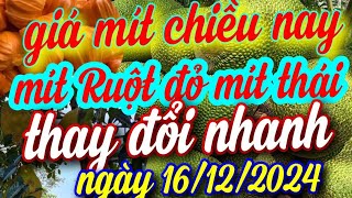 giá mít chiều nay ngày 16122024 [upl. by Alper]