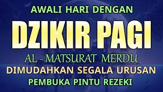 DZIKIR PAGI SESUAI SUNNAH RASUL  ZIKIR PEMBUKA PINTU REZEKI  Dzikir Mustajab Pagi [upl. by Alma]