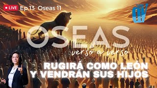 Ep 13 Oseas 11 Rugirá como LEÓN 🦁 y vendrán sus HIJOS 🍇 Oseas verso a verso [upl. by Dasha895]