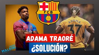 ¿ADAMA TRAORÉ SOLUCIÓN PARA XAVI EN EL BARCELONA ¿BUENA INCORPORACIÓN MORATA TAGLIAFICO MEUNIER [upl. by Otero]