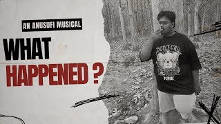 What Happened Official Music Video  By Anusufi  Weird Song 2024 [upl. by Ednalrim]