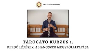 Tárogató kurzus 1  Kezdő lépések a hangszer megszólaltatása [upl. by Hawley]