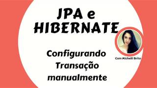 JPA e Hibernate  configurando a transação manualmente [upl. by Landon]