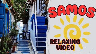 Samos Relaxing Video  Kokkari Pythagorion Manolates Karlovasi Vathy [upl. by Aissila]