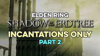 Im only using Elden Ring DLC Incantations  part 2  VODS [upl. by Aihtnyc]