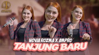 TANJUNG BARU  NOVIA ROZMA X AMPRO OFFICIAL MUSIC VIDEO [upl. by Recor590]