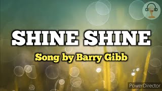 Shine Shine Lyrics Video HQ  Song by Barry Gibb [upl. by Aneem]