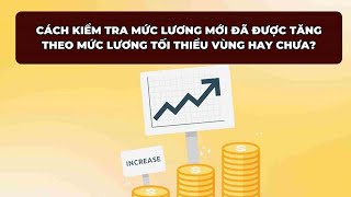 Cách kiểm tra mức lương mới đã được tăng theo lương tối thiểu vùng hay chưa Báo Lao Động [upl. by Alyar]