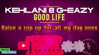 Kehlani amp GEazy  Good Life  Lyrics Video [upl. by Chernow240]