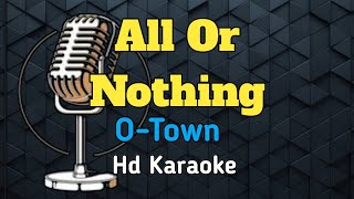 All Or Nothing by OTown Hd Karaoke [upl. by Janaye]