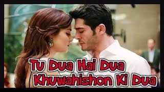 Tu Dua Hai Dua  Very Emotional songsHD 2017Hayat amp Muratgift for the true loversMohammad Irfan [upl. by Niuqaoj726]