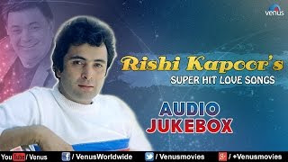 Rishi Kapoor Songs  Audio Jukebox [upl. by Kulda]