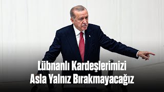 Lübnanlı Kardeşlerimizi Asla Yalnız Bırakmayacağız [upl. by Nazay]