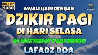 DZIKIR PAGI di HARI SELASA PEMBUKA PINTU REZEKI  ZIKIR PEMBUKA PINTU REZEKI  Dzikir Mustajab Pagi [upl. by Esinal]