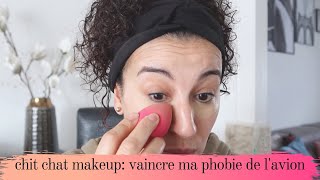 Vaincre Sa Phobie de lAvion⎪Chit Chat Makeup [upl. by Avah959]