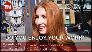 Do you enjoy your job  This English Malarkey 35 [upl. by Goeselt]