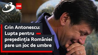 Crin Antonescu Lupta pentru președinția României pare un joc de umbre [upl. by Corson]