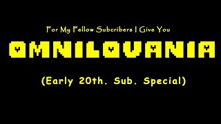 OMNILOVANIA Early 20th Sub SpecialMy Take [upl. by Sorvats184]