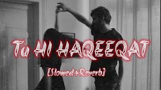 tu hi haqeeqat slowed reverb [upl. by Favien]