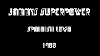 JAMMYS SUPERPOWER SPAINISH TOWN 1988 [upl. by Anoyek]