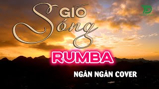 SÓNG GIÓ RUMBA NGÂN NGÂN COVER  Phong Cách Độc Lạ RUMBA NHẠC TRẺ Vừa Nghe Vừa Nhún [upl. by Nikki]