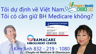 Tôi dự định về Việt Nam Tôi có cần giữ bảo hiểm Medicare không [upl. by Yeh]