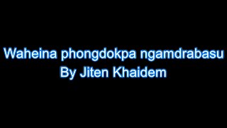 Waheina phongdokpa ngamdrabasu  Jiten Khaidem karaoke with lyrics ll Thasi Thanou ll [upl. by Madox]