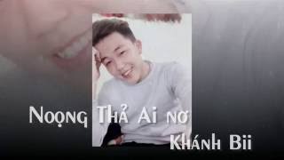 Noong Thả Ai Nơ quotEm chờ Anh Nhéquot  Khánh Bii [upl. by Negaem305]