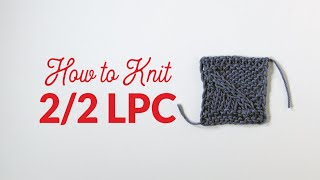 How to Knit Two Over Two Left Purl Cross 22 LPC in Knitting  Hands Occupied [upl. by Ailey778]