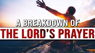 A Breakdown Of The Lords Prayer  The Meaning Of The Lords Prayer  The Lords Prayer Explained [upl. by Lamag]