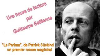 quotLe Parfumquot de Patrick Süskind  un premier roman magistral une émission de Guillaume Gallienne [upl. by Bartie]