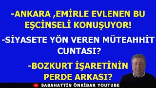 ANKARAEMİRLE EVLENEN BU EŞCİNSELİ KONUŞUYORSİYASETE YÖN VEREN MÜTEAHHİT CUNTASIBOZKURT OLAYI [upl. by Odawa]